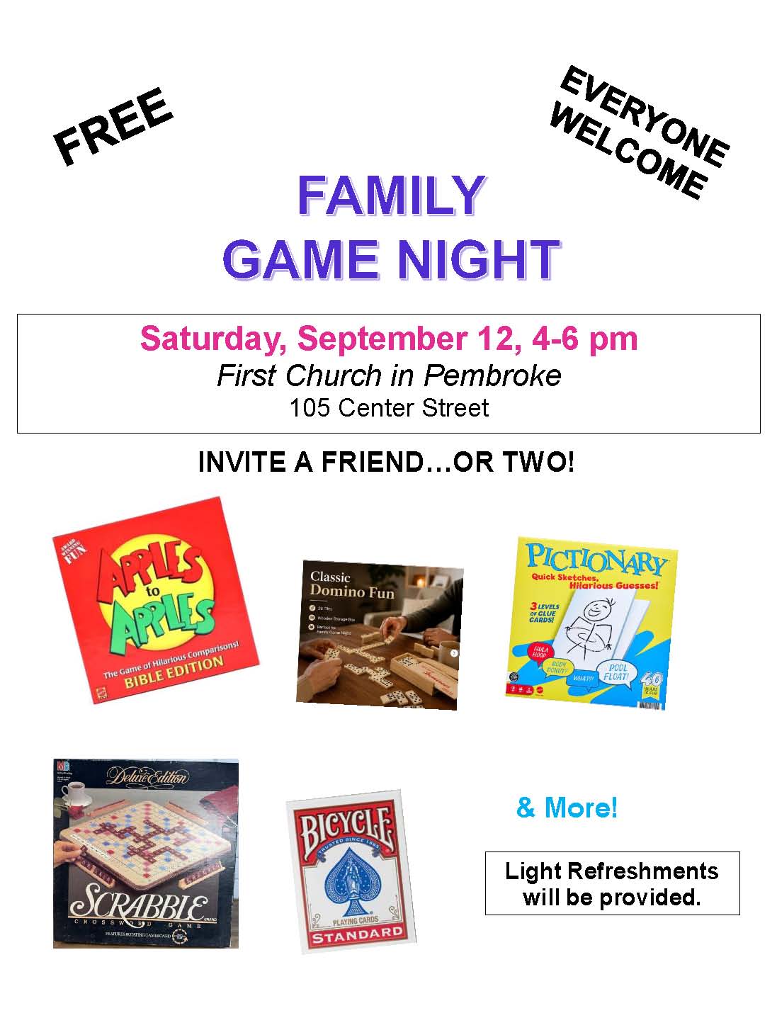 Saturday, September 12, 4-6 pm
First Church in Pembroke
Games & More!
Light Refreshments provided.
INVITE A FRIEND…OR TWO